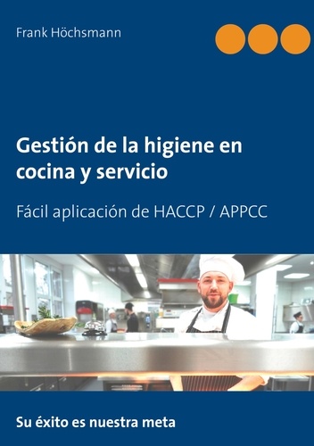 Gestión de la higiene en cocina y servicio. Fácil aplicación de HACCP / APPCC