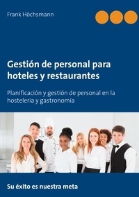 Frank Höchsmann - Gestión de personal para hoteles y restaurantes - Planificación y gestión de personal en la hostelería y gastronomía.