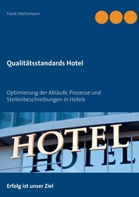 Frank Höchsmann - Qualitätsstandards Hotel - Prozessoptimierung in Hotels.