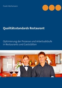 Frank Höchsmann - Qualitätsstandards Restaurant - Optimierung der Prozesse und Arbeitsabläufe in Restaurants und Gaststätten.