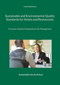 Frank Höchsmann - Sustainable and Environmental Quality Standards for Hotels and Restaurants - First part: Quality Management for the Management.