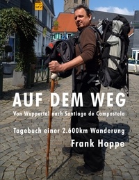Frank Hoppe et Frank Bick - Auf dem Weg - Von Wuppertal nach Santiago de Compostela.