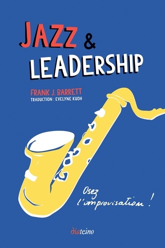 Jazz & leadership. Osez l'improvisation !