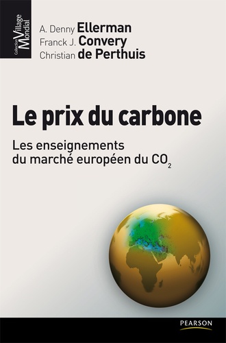 Frank J. Convery et A. Denny Ellerman - Le prix du carbone - Les enseignements du marché européen du CO2.