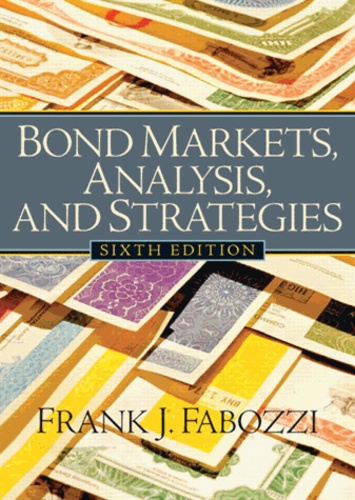 Frank-J Fabozzi - Bond Markets, Analysis, and Strategies. - Sixth edition.