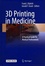 3D Printing in Medicine. A Practical Guide for Medical Professionals