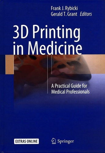 3D Printing in Medicine. A Practical Guide for Medical Professionals