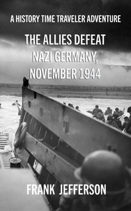  Frank Jefferson - The Allies Defeat Nazi Germany, November 1944.