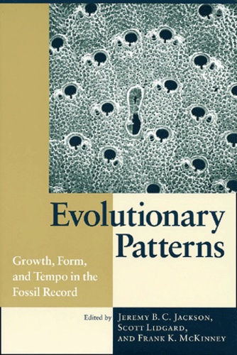 Frank-K Mckinney et Jeremy-B-C Jackson - Evolutionary Patterns. Growth, Form, And Tempo In The Fossil Record.
