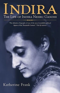 Indira. The Life Of Indira Nehru Gandhi