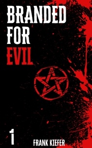  Frank Kiefer - Branded for Evil - Sin Hunter, #1.