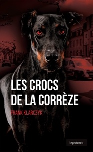 Frank Klarczyk - Les crocs de la Corrèze.