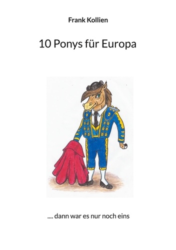 10 Ponys für Europa. .... dann war es nur noch eins