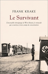 Frank Krake - Le survivant - L'incroyable histoire de Wim Aloserij, le miraculé qui a survécu à trois camps de concentration.