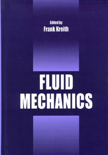 Frank Kreith et  Collectif - Fluid Mechanics.
