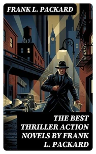 The Best Thriller Action Novels by Frank L. Packard