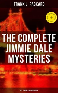 The Complete Jimmie Dale Mysteries (All 4 Novels in One Edition)