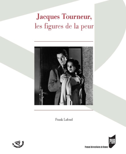 Frank Lafond - Jacques Tourneur, les figures de la peur.