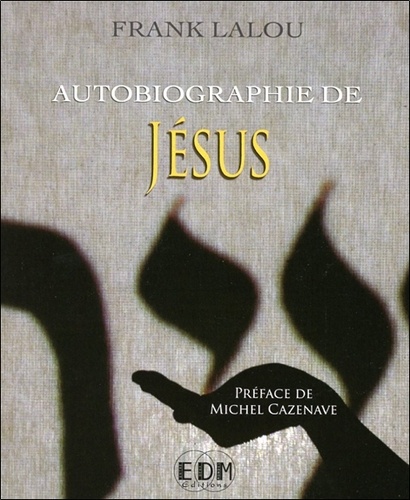 Frank Lalou - Autobiographie de Jésus.