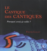 Frank Lalou - Le cantique des cantiques - Pourquoi serais-je voilée ?.