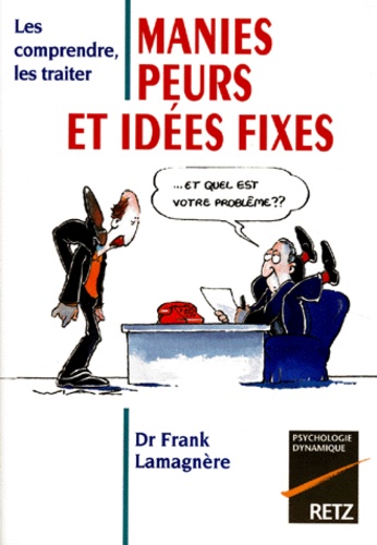 Frank Lamagnere - Manies, peurs et idées fixes.