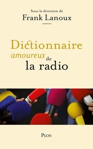Frank Lanoux - Dictionnaire amoureux de la radio.