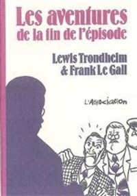 Frank Le Gall et Lewis Trondheim - Les aventures de la fin de l'épisode.