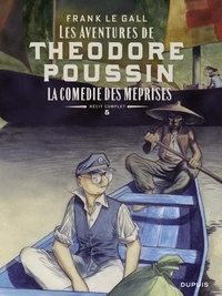Frank Le Gall - Théodore Poussin – Récits complets - tome 5 - La comédie des méprises.