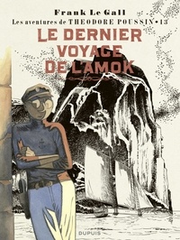  Frank Le Gall - Théodore Poussin - Tome 13 - Le dernier voyage de l'Amok.