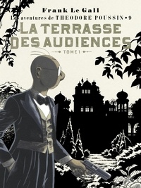  Frank Le Gall - Théodore Poussin - Tome 9 - La terrasse des audiences - Tome 1/2.