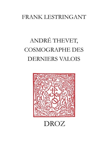 André Thevet, cosmographe des derniers Valois