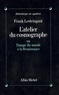 Frank Lestringant et Frank Lestringant - L'Atelier du cosmographe ou l'image du monde à la renaissance.