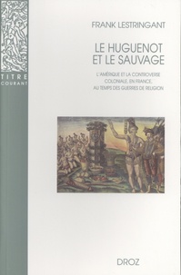 Openwetlab.it Le huguenot et le sauvage - L'Amérique et la controverse coloniale, en France, au temps des guerres de religion (1555-1589) Image