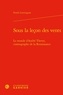 Frank Lestringant - Sous la leçon des vents - Le monde d'André Thevet, cosmographe de la Renaissance.