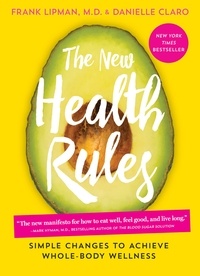 Frank Lipman et Danielle Claro - The New Health Rules - Simple Changes to Achieve Whole-Body Wellness.