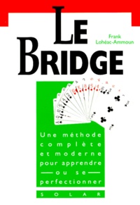 Frank Lohéac-Ammoun - Le Bridge. De L'Initiation A La Competition.