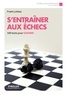 Frank Lohéac-Ammoun - Eyrolles Pratique  : S'entraîner aux échecs - 100 tests pour gagner.