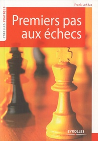 Frank Lohéac - Premiers pas aux échecs.