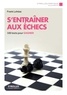 Frank Lohéac - S'entraîner aux échecs.