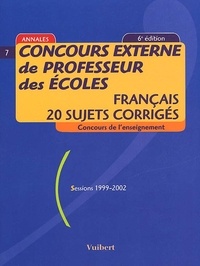 Frank Marchand et  Collectif - Concours Externe De Professeur Des Ecoles. Francais, 20 Sujets Corriges, Sessions 1999-2002, 6eme Edition.
