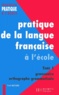Frank Marchand - Pratique De La Langue Francaise A L'Ecole Elementaire. Tome 1, Grammaire Et Orthographe Grammaticale.