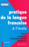 Frank Marchand - Pratique De La Langue Francaise A L'Ecole. Tome 2, Vocabulaire, Orthographe Lexicale, Conjugaison.