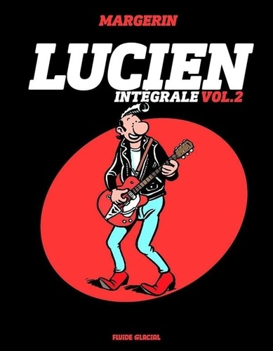 Lucien L'intégrale volume 2 Tomes 5 à 8. Lucien se met au vert ; Lulu s'maque ; Ricky chez les Ricains ; Week-end motard