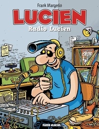Frank Margerin - Lucien Tome 3 : Radio Lucien.