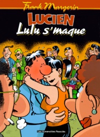 Frank Margerin - Lucien Tome 6 : Lulu s'maque.