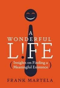 Frank Martela - A Wonderful Life - Insights on Finding a Meaningful Existence.
