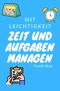 Mit Leichtigkeit Zeit und Aufgaben managen