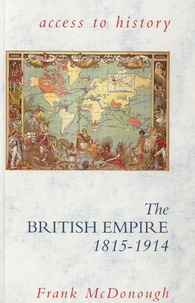 Frank McDonough - The British Empire, 1815-1914.
