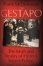 Frank McDonough - The Gestapo - The Myth and Reality of Hitler's Secret Police.