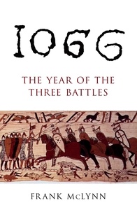 Frank McLynn - 1066 - The Year of The Three Battles.
